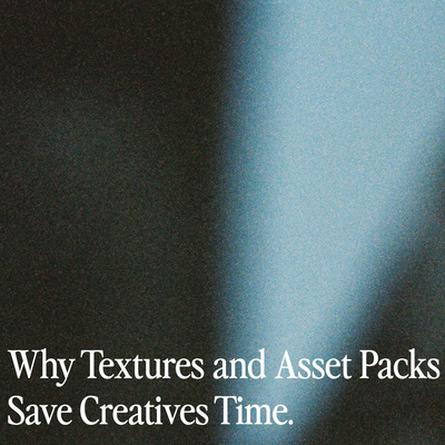 Why Textures and Assets Save Creatives Time